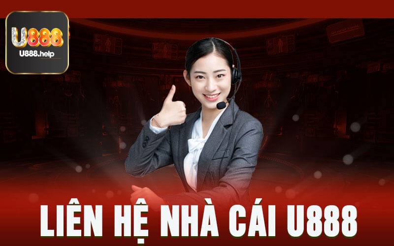 Khi nào cần liên hệ U888?