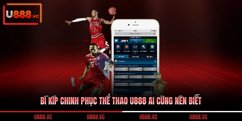 bi-kip-chinh-phuc-the-thao-u888-ai-cung-nen-biet