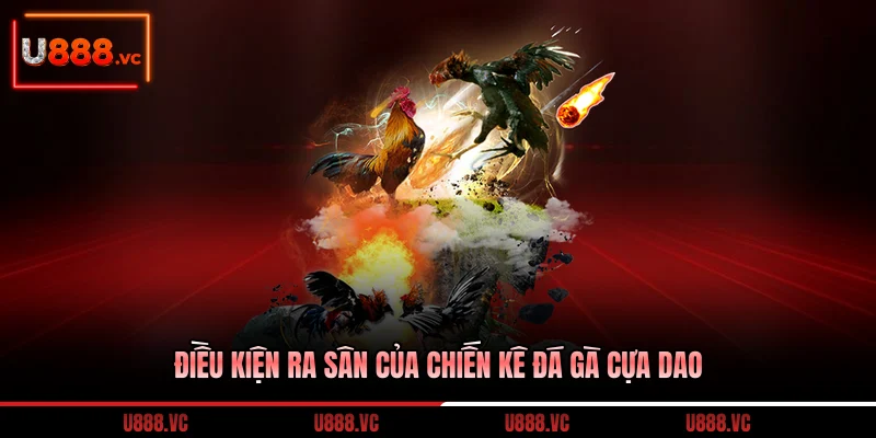dieu-kien-ra-san-cua-chien-ke-da-ga-cua-dao