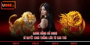 game-rong-ho-u888-bi-quyet-choi-thang-lon-tu-cao-thu