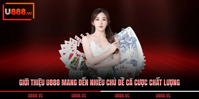 gioi-thieu-u888-mang-den-nhieu-chu-de-ca-cuoc-chat-luong