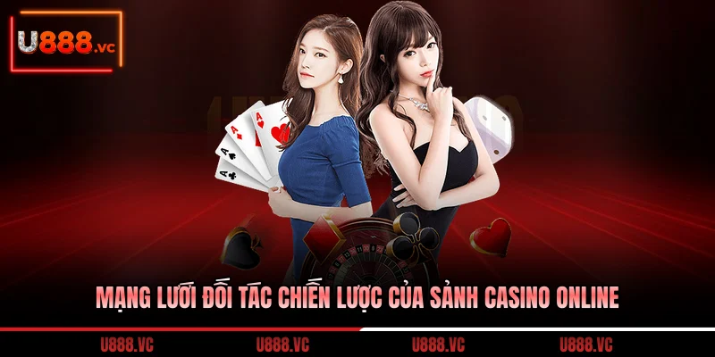 mang-luoi-doi-tac-chien-luoc-cua-sanh-casino-online