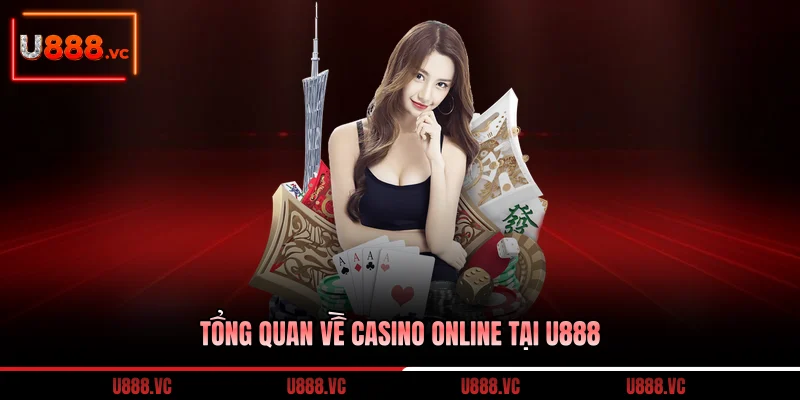 tong-quan-ve-casino-online-tai-u888